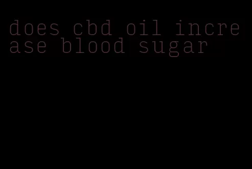 does cbd oil increase blood sugar