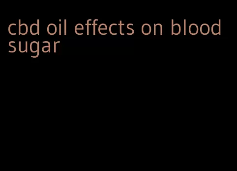 cbd oil effects on blood sugar