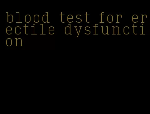 blood test for erectile dysfunction