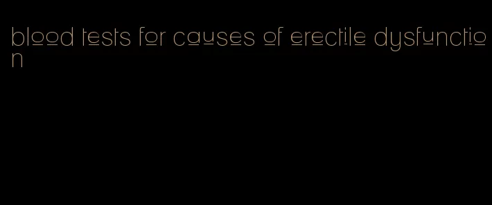 blood tests for causes of erectile dysfunction