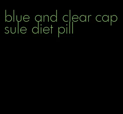 blue and clear capsule diet pill