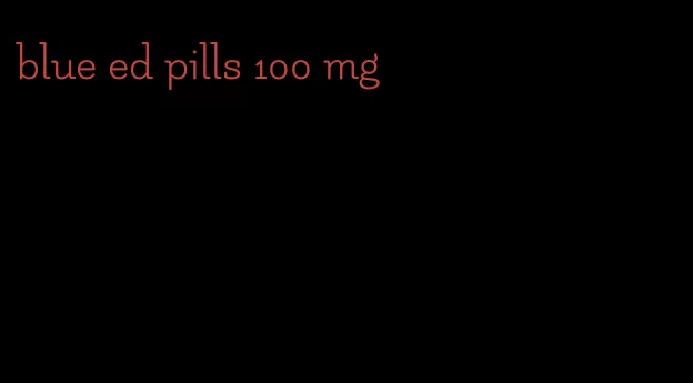 blue ed pills 100 mg