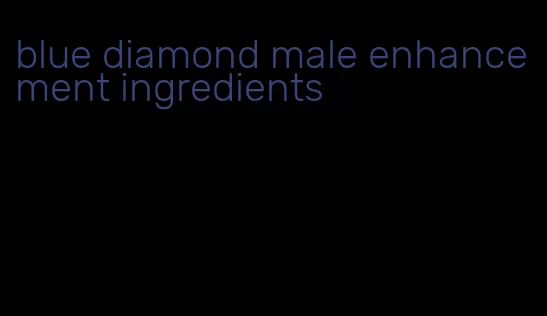 blue diamond male enhancement ingredients