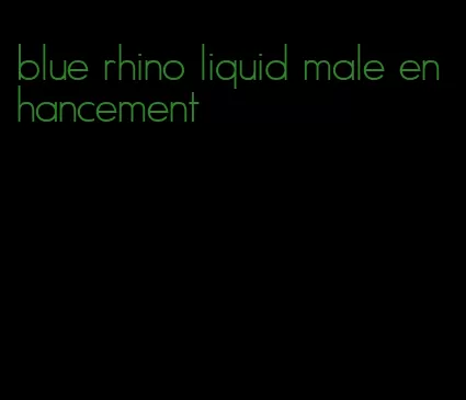 blue rhino liquid male enhancement