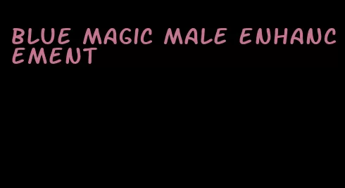 blue magic male enhancement