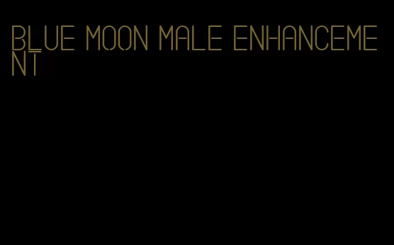 blue moon male enhancement