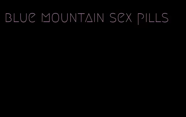 blue mountain sex pills