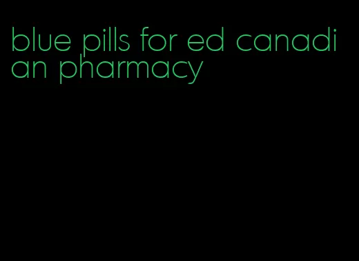 blue pills for ed canadian pharmacy