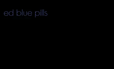 ed blue pills