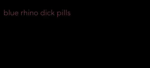 blue rhino dick pills