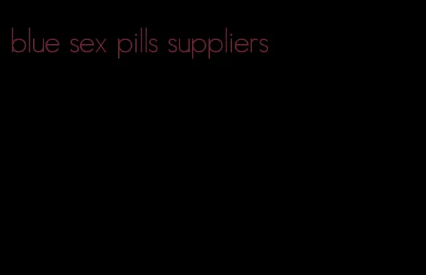 blue sex pills suppliers