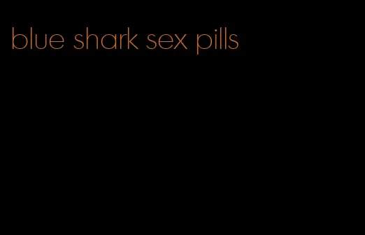 blue shark sex pills