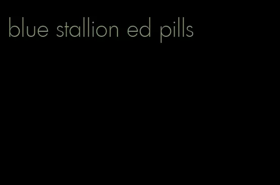 blue stallion ed pills