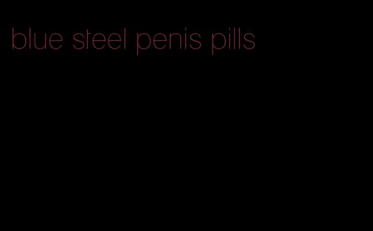 blue steel penis pills