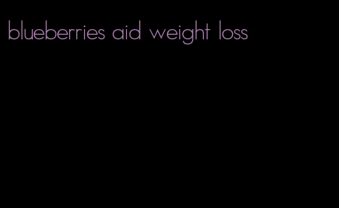 blueberries aid weight loss