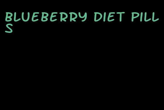 blueberry diet pills