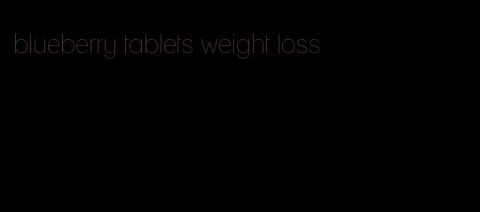 blueberry tablets weight loss