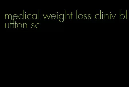 medical weight loss cliniv bluffton sc