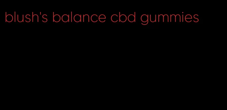 blush's balance cbd gummies