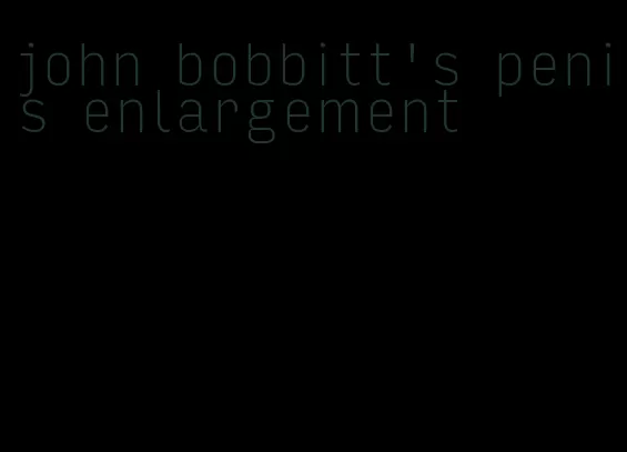 john bobbitt's penis enlargement