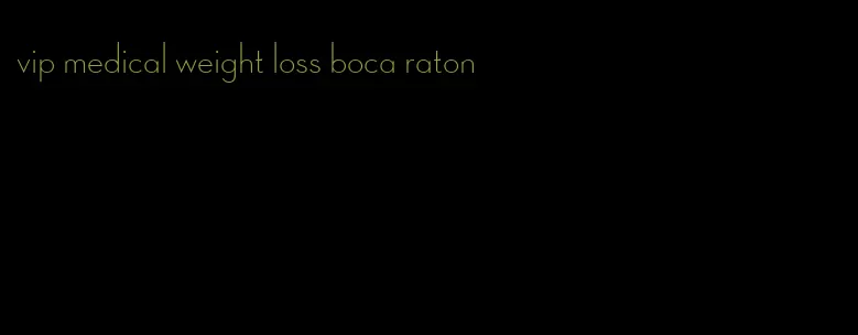 vip medical weight loss boca raton