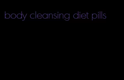 body cleansing diet pills