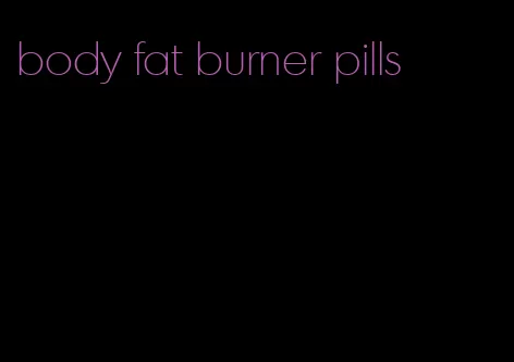 body fat burner pills