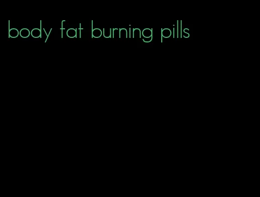 body fat burning pills