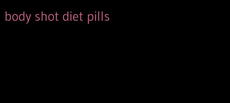 body shot diet pills