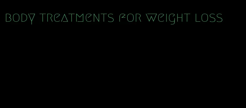 body treatments for weight loss