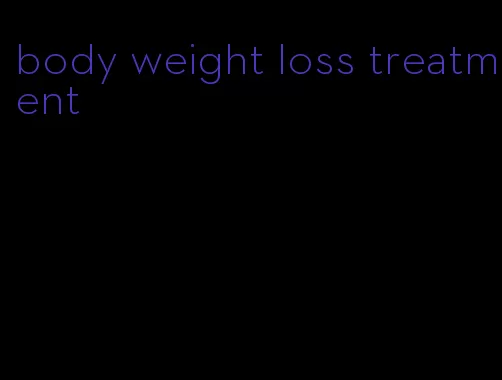 body weight loss treatment