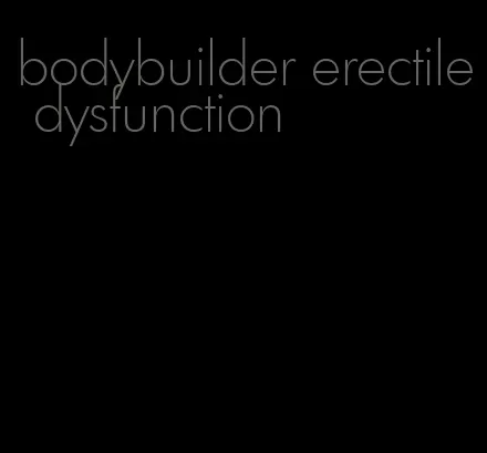 bodybuilder erectile dysfunction