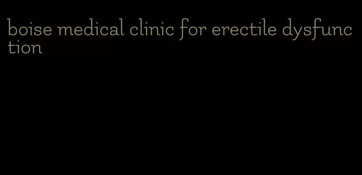 boise medical clinic for erectile dysfunction