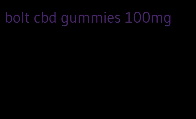 bolt cbd gummies 100mg