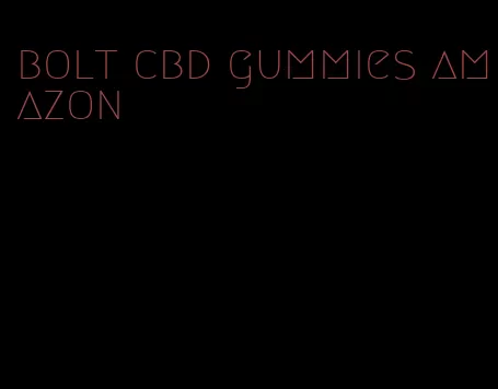 bolt cbd gummies amazon