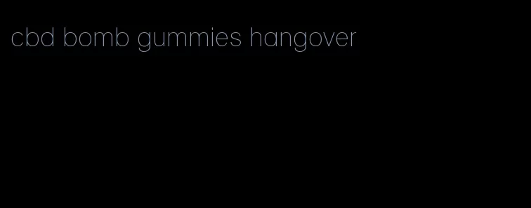 cbd bomb gummies hangover