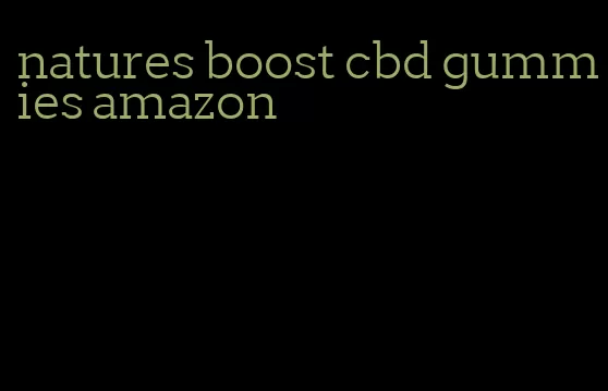 natures boost cbd gummies amazon