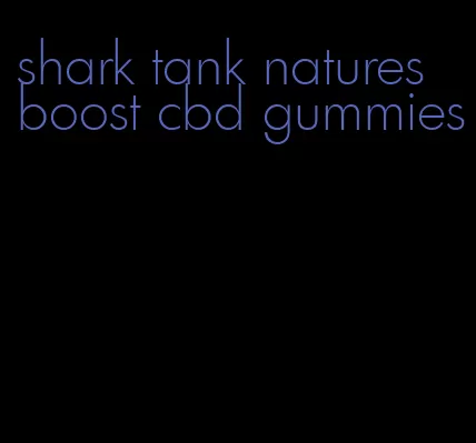 shark tank natures boost cbd gummies