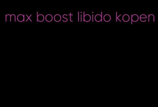 max boost libido kopen