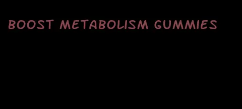 boost metabolism gummies