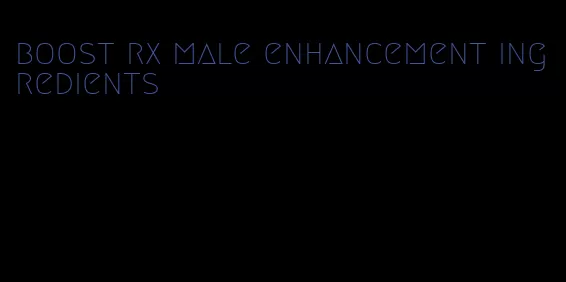 boost rx male enhancement ingredients