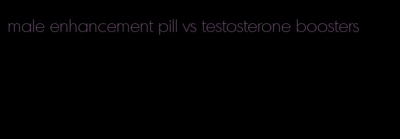 male enhancement pill vs testosterone boosters