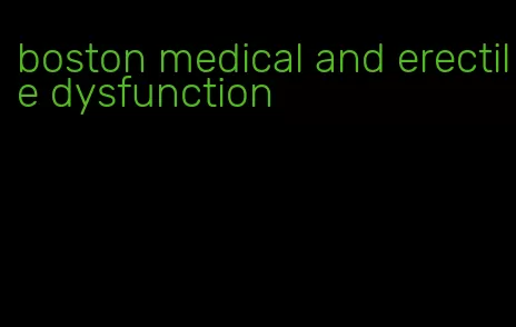 boston medical and erectile dysfunction