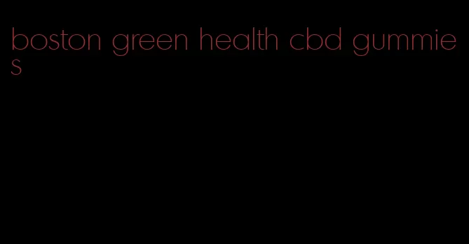 boston green health cbd gummies