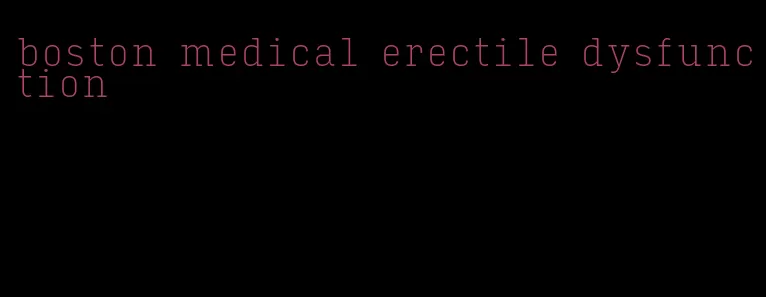 boston medical erectile dysfunction