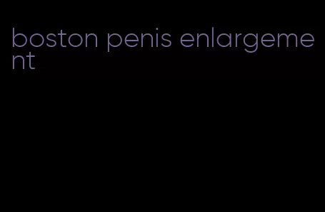 boston penis enlargement