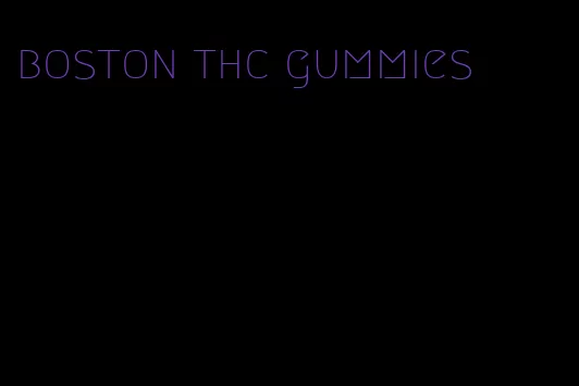 boston thc gummies