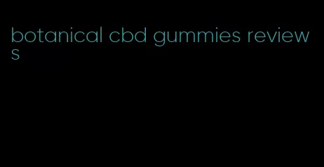 botanical cbd gummies reviews