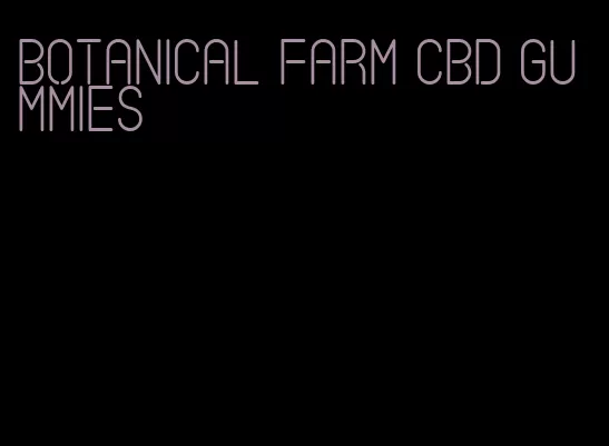 botanical farm cbd gummies