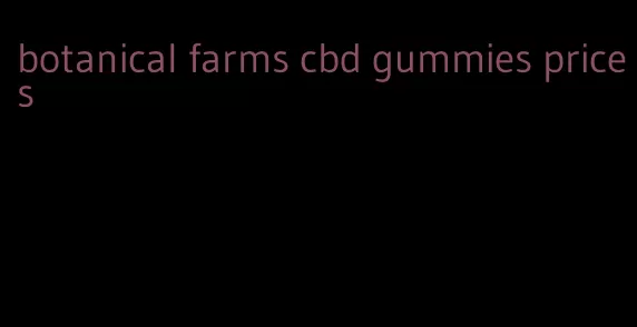 botanical farms cbd gummies prices